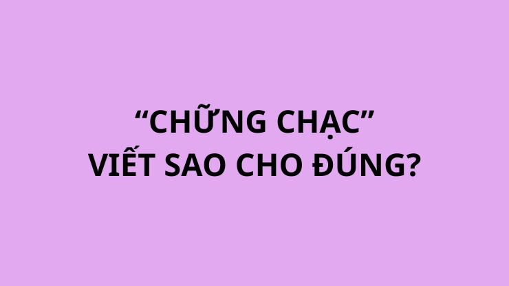 Tìm hiểu chững chạc là gì và cách viết đúng chính tả