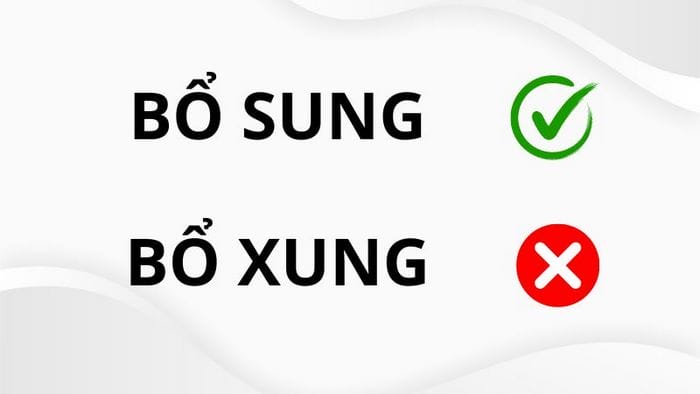 Bổ sung và bổ xung hãy bị nhầm lẫn vì hai phụ âm “s” và “x” có cách phát âm khá gần nhau