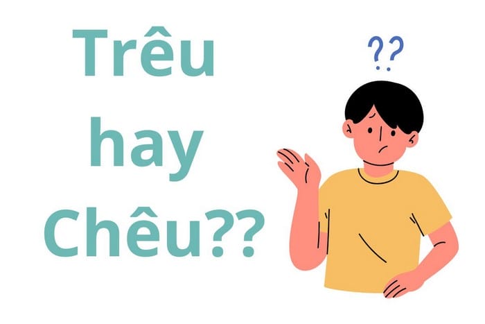 Chêu hay trêu mới đúng chính tả? Ý nghĩa và cách dùng chuẩn