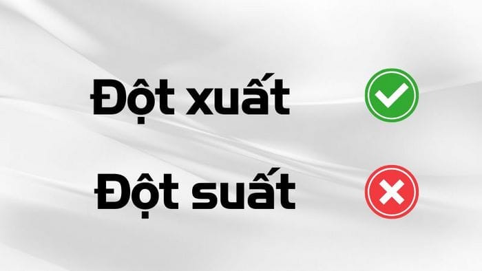 Đột xuất là từ ngữ đúng chính tả, đột suất là từ sai, lệch nghĩa