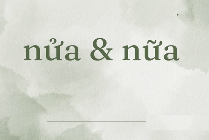 Nữa hay nửa: Phân biệt đúng để luôn sử dụng từ chính xác
