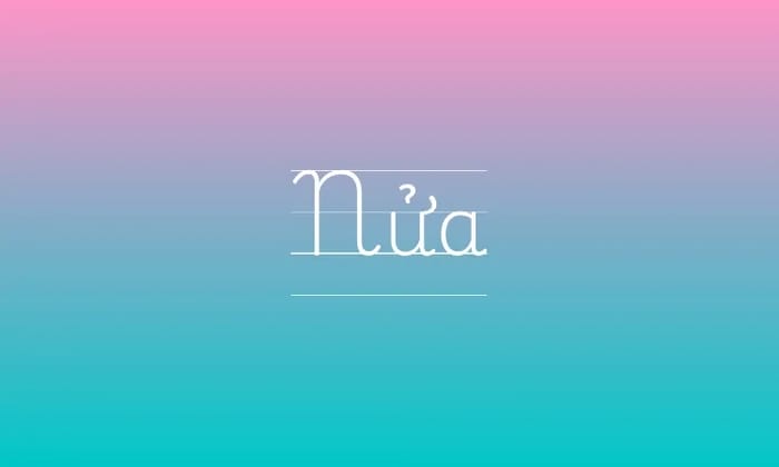 “Nửa” thể hiện nghĩa ½ hoặc điều gì/cái gì đó chưa đầy đủ, chưa hoàn chỉnh