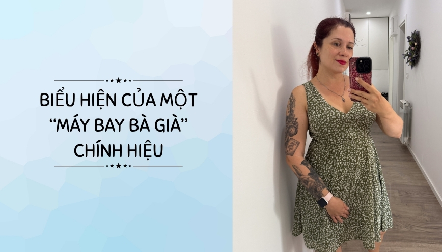 Biểu hiện của một “máy bay bà già” chính hiệu