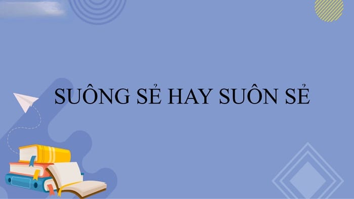 Xác định từ đúng chỉnh tả giữa suông sẻ và suôn sẻ