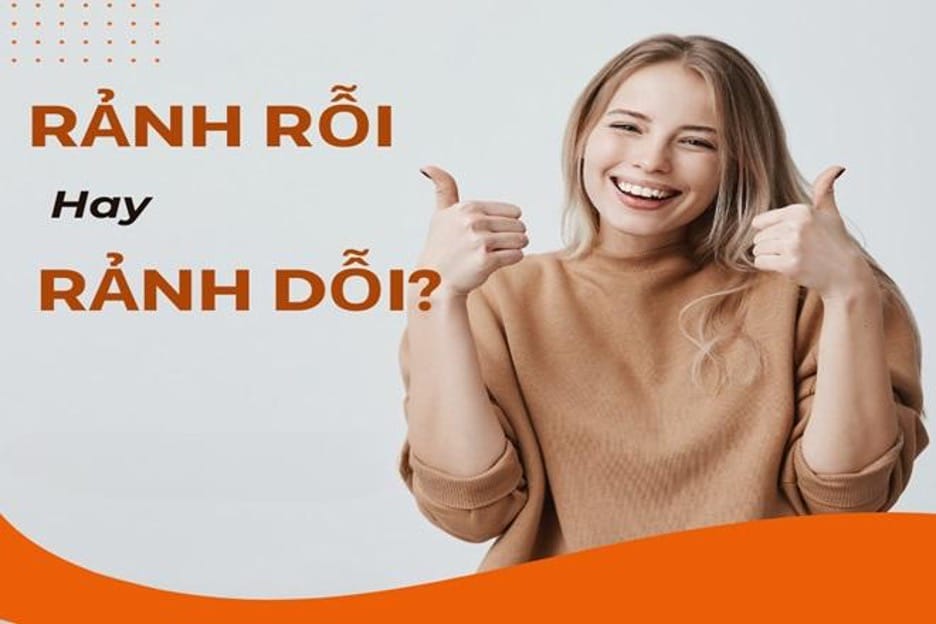 Rảnh rỗi hay rảnh dỗi đâu mới là từ đúng chính tả
